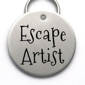 Funny Personalized Stainless Steel Dog Tag- Escape Artist - Unique Customized Pet ID