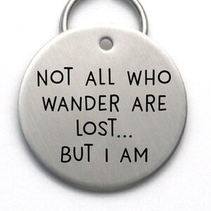 Funny Engraved Dog Tag, Not All Who Wander Are Lost, But I Am
