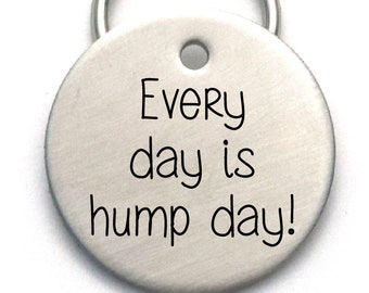 Funny Engraved Dog Name Tag - Customized Pet ID Tag - Every Day is Hump Day - Name and Number on Back