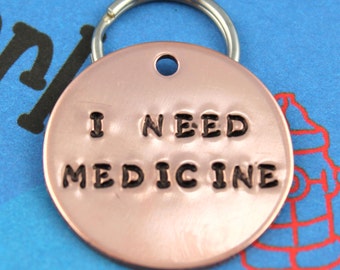 Medical Alert Custom Dog Tag  - Pet ID Tag - Handstamped Copper Dog Name Tag - I Need Medicine - Other Metals Available