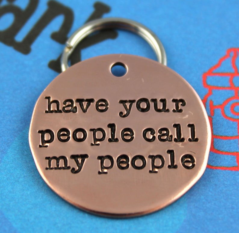 Custom Dog Tag  - Unique Pet ID Tag - Handstamped Copper Dog Tag - Have Your People Call My People - Other Metals Available 