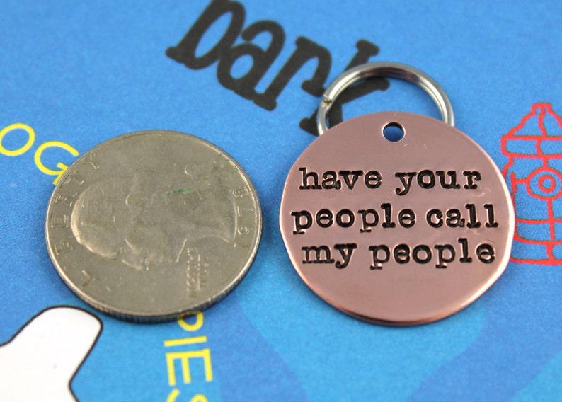 Custom Dog Tag Unique Pet ID Tag Handstamped Copper Dog Tag Have Your People Call My People Other Metals Available image 4