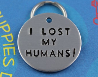 Funny Dog Tag  - Unique Pet ID Tag - Handstamped Cool Dog Tag - I Lost My Humans!
