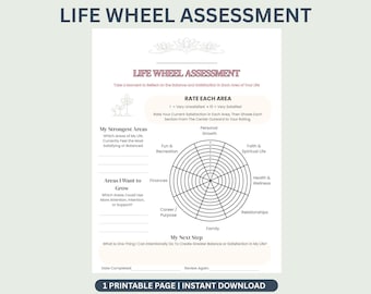 May include: A white Life Wheel Assessment worksheet featuring a circular chart divided into eight segments for rating life areas from 1 to 10. The page includes sections for My Strongest Areas, Areas I Want to Grow, and My Next Step with lines for writing.