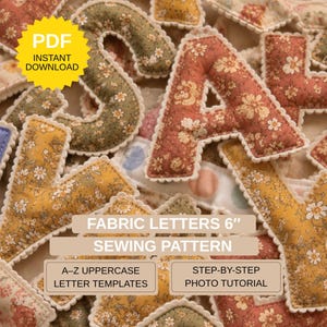 May include: A collection of fabric letters featuring floral patterns in shades of mustard yellow, sage green, and terracotta. The letters have scalloped edges and are part of a 6-inch sewing pattern with A-Z uppercase templates and a photo tutorial.