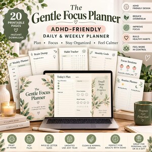 May include: The Gentle Focus Planner is a printable daily and weekly planner set featuring 20 pages with sections for brain dumps, habit tracking, monthly goals, focus sessions, and routine planning, displayed on a laptop screen and paper.