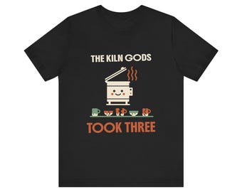T-Shirt als Geschenk für Töpfer: „Die Brennofengötter nahmen drei“, lustiges Geschenk für Keramikkünstler