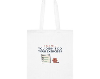 Physio Tote Bag, I Can Tell You Didn't Do Your Exercises, Physiotherapist Gift