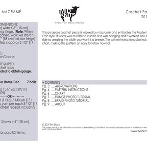 May include: Crochet pattern for a macrame curtain with instructions for making the fringe and braid. The pattern is called "Modern Boho Chic" and is worked side-to-side. The pattern is written in standard US terms and includes a chart. The pattern is by Erin Black and is copyright 2019.