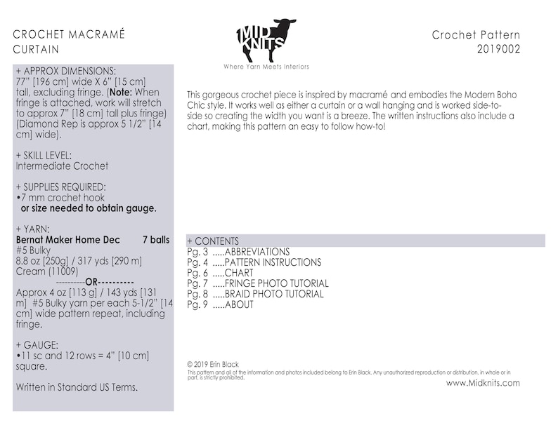 May include: Crochet pattern for a macrame curtain with instructions for making the fringe and braid. The pattern is called "Modern Boho Chic" and is worked side-to-side. The pattern is written in standard US terms and includes a chart. The pattern is by Erin Black and is copyright 2019.