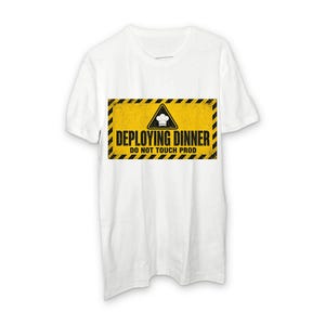 Deploying Dinner Do Not Touch Prod Shirt, Unisex DevOps Programmer Cooking Tee
