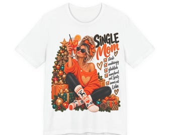 Single Mom Christmas Shirt, Strong, Independent, Happy, Gift for Single Moms