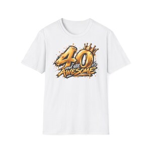 Geburtstagsshirt 40 and still Awesome, Graffiti Gold mit Krone, Geschenk Mann