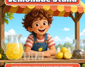 May include: A book cover titled My First Lemonade Stand by Wilde Wester. It features a cartoon child in denim overalls behind a wooden stand with a pitcher of lemonade, three empty glasses, lemons, and a jar of coins. Subtitle: A Kids Entrepreneur Coloring and Activity Book About Money, Saving, and Starting a Business (Ages 6-10).