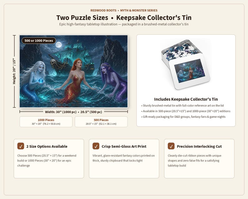 May include: A jigsaw puzzle featuring a fantasy illustration of three mermaids and a ghost ship at sea. The product includes a brushed-metal collector's tin with reference art. Available in 500 pieces (52.1 x 38.1 cm) or 1000 pieces (76.2 x 50.8 cm).