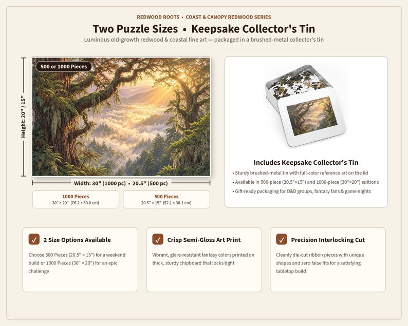 May include: A Redwood Roots Coast & Canopy jigsaw puzzle featuring a forest landscape with sunbeams over clouds. Includes a brushed-metal collector's tin. Available in 500 pieces at 20.5 by 15 inches or 1000 pieces at 30 by 20 inches.