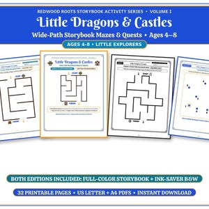 May include: Redwood Roots Storybook Activity Series Volume I Little Dragons & Castles Wide-Path Storybook Mazes & Quests Ages 4-8. Includes four printable activity pages featuring mazes and a dot-to-dot puzzle. Both editions included: full-color storybook and ink-saver black and white. 32 printable pages, US Letter and A4 PDFs, instant download.