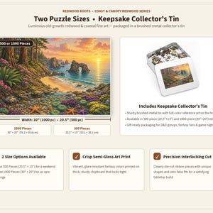 May include: A jigsaw puzzle featuring a coastal redwood forest landscape at sunset, available in 500 or 1000 pieces. Includes a brushed-metal collector's tin with reference art. Dimensions are 20.5 inches by 15 inches or 30 inches by 20 inches.