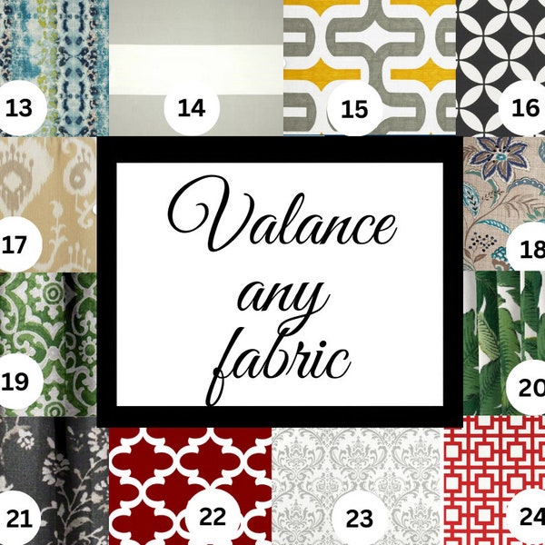 Valance choose any fabric or send me your own fabric