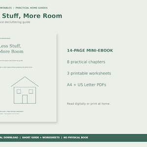 May include: A digital guide titled Less Stuff, More Room, featuring a 14-page mini-ebook with 8 chapters and 3 printable worksheets. The document includes A4 and US Letter PDFs for digital reading or home printing. It is a PDF digital download.