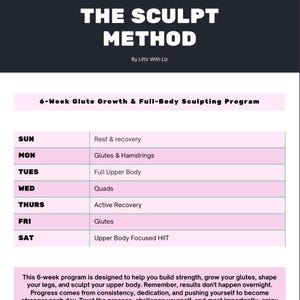 May include: A digital workout schedule titled The Sculpt Method by Liftz With Liz. It outlines a 6-Week Glute Growth & Full-Body Sculpting Program with a weekly table listing daily exercises from Sunday to Saturday, plus a motivational paragraph.