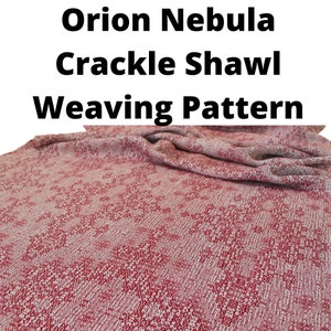 Orion Nebula Crackle Shawl Weaving Pattern, Crackle Weaving Pattern, Crackle Weaving Draft, PDF Weaving Instructions and WIF File