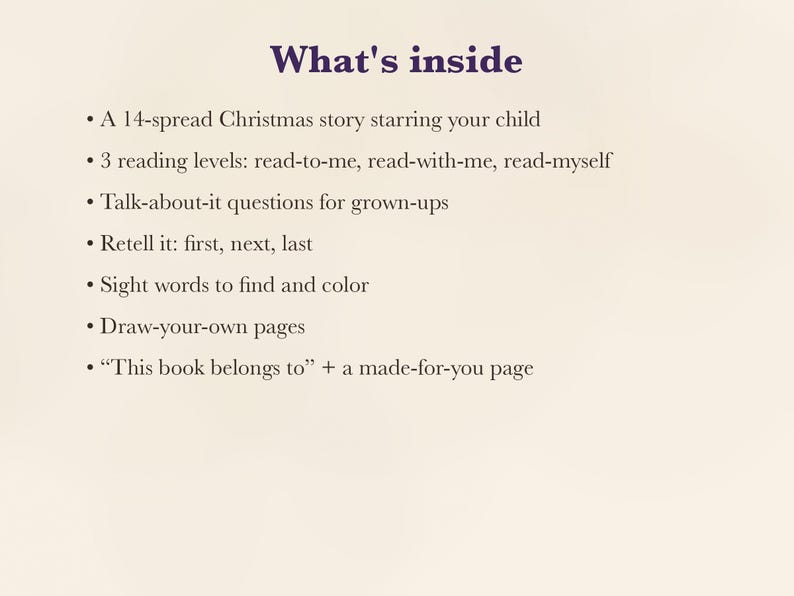 May include: A list titled What's inside detailing features of a book: a 14-spread Christmas story, 3 reading levels, talk-about-it questions, retell it activities, sight words to color, draw-your-own pages, and a This book belongs to page.