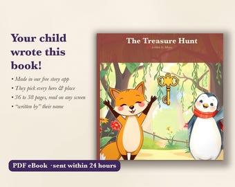 May include: A children's book titled The Treasure Hunt written by Maya, featuring a cartoon fox and a penguin wearing a red scarf standing in a forest with a golden key floating above them. The cover includes text about the book creation process.