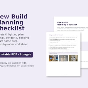 May include: A six-page printable PDF titled New Build Planning Checklist, featuring an outlets and lighting plan, TV wall, conduit and backing, smart-home prep, and a room-by-room worksheet, written by an installer with 7+ years of experience.