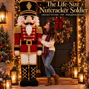 May include: A large crochet nutcracker soldier pattern PDF titled The Life-Size Nutcracker Soldier by MidnightHookStudio. The figure features a black hat, red jacket with gold trim, white beard, and black boots, standing in a festive holiday setting.