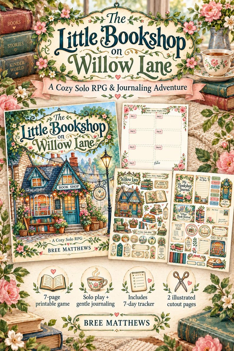 May include: The Little Bookshop on Willow Lane is a solo RPG and journaling adventure game by Bree Matthews. It includes a game book, a 7-day tracker, and two illustrated cutout pages featuring a bookshop, floral motifs, and tea.