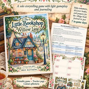May include: A solo storytelling game titled The Little Bookshop on Willow Lane by Bree Matthews, featuring a game box, a rule sheet, a tracker page, and a sheet of cutout ephemera, all decorated with floral illustrations and bookshop imagery.
