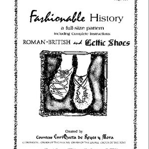 May include: Black and white illustration of Roman-British and Celtic shoes. The illustration is from a pattern booklet titled "Fashionable History" number 111. The booklet is created by Countess Enriqueta de Reyes y Mora, Companion: Order of the Pelican, Order of the Laurel, Order of the Rose. The booklet is available from "Quria's Closet" 1331 View of Dr, Clearwater, FL 33764.