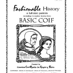 May include: Black and white illustration of a man and woman wearing medieval clothing. The illustration is titled "Fashionable History" and includes the text "Basic Coif" and "Created by Countess Enriqueta de Reyes y Mora".