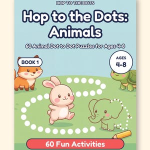 May include: A digital activity book titled Hop to the Dots: Animals featuring 60 dot-to-dot puzzles for ages 4-8. The cover displays a cartoon fox, rabbit, turtle, and elephant on a green field with a yellow pencil and 60 fun activities.