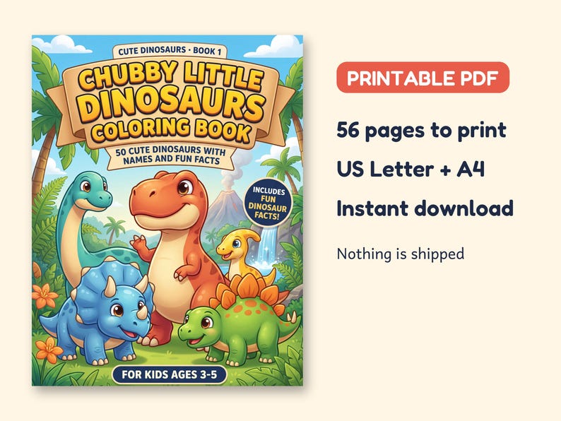May include: A coloring book titled Chubby Little Dinosaurs Book 1 featuring 50 cute dinosaurs with names and fun facts for kids ages 3-5. The cover shows a blue triceratops, a green long-neck, a red T-Rex, and a yellow dinosaur in a jungle.