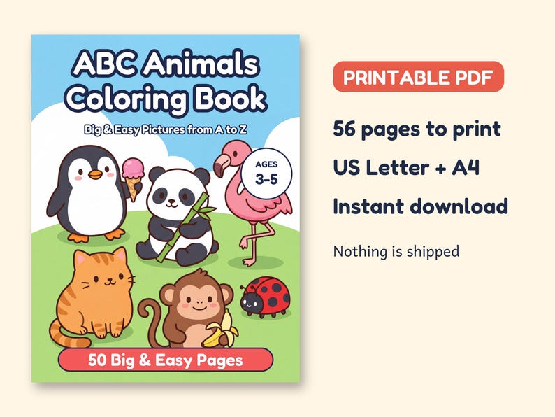 May include: A printable ABC Animals Coloring Book featuring 56 pages in US Letter and A4 sizes. The cover displays a penguin, panda, flamingo, cat, monkey, and ladybug with the text ABC Animals Coloring Book, Big & Easy Pictures from A to Z, Ages 3-5, and 50 Big & Easy Pages.
