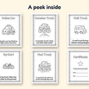May include: A set of six printable coloring pages titled A peek inside, featuring black and white line art of a police car, monster truck, mail truck, go-kart, and mud truck, each with descriptive text and a final certificate page.
