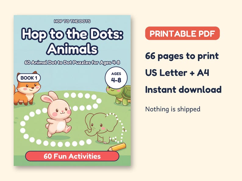 May include: A digital activity book titled Hop to the Dots: Animals featuring 60 dot-to-dot puzzles for ages 4-8. The cover displays a cartoon fox, rabbit, turtle, and elephant on a green field with a yellow pencil and 60 fun activities.