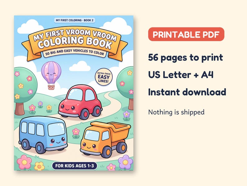 May include: A printable PDF coloring book titled My First Vroom Vroom Coloring Book Book 2, featuring 56 pages of vehicle illustrations. The cover shows a red car, blue bus, orange dump truck, and hot air balloon on a path with flowers.