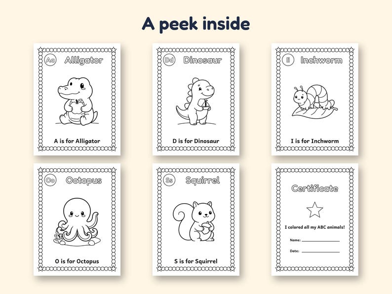 May include: A set of six black and white coloring pages titled A peek inside. Each page features an animal illustration with its corresponding letter, including an alligator, dinosaur, inchworm, octopus, and squirrel, plus a certificate page.