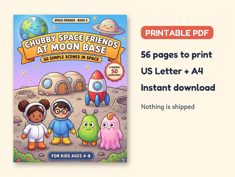 May include: A printable PDF coloring book titled Chubby Space Friends at Moon Base, featuring 56 pages of space scenes. The cover shows two children in astronaut suits, a green alien, and a pink creature on a moon surface with a rocket.