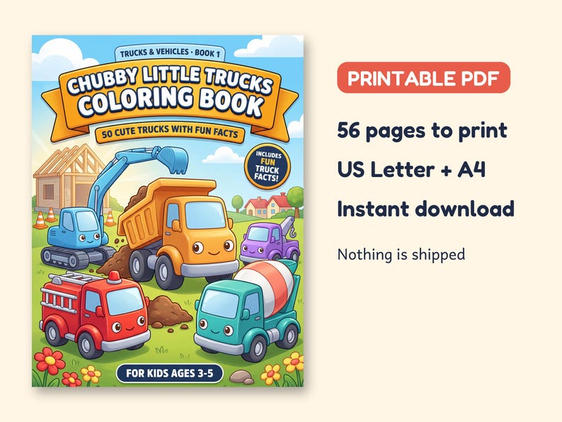 May include: A printable PDF coloring book titled Chubby Little Trucks Coloring Book, Trucks & Vehicles Book 1, featuring 50 cute trucks with fun facts for kids ages 3-5. The cover shows a blue excavator, orange dump truck, red fire truck, and green cement mixer.
