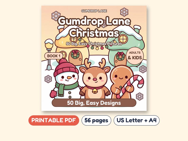 May include: A colouring book cover titled Gumdrop Lane Christmas featuring a snowman, a reindeer, and a gingerbread person. The text includes 50 Big, Easy Christmas Pictures, Book 1, Adults & Kids, and 50 Big, Easy Designs. Below are labels for Printable PDF, 56 pages, and US Letter + A4.