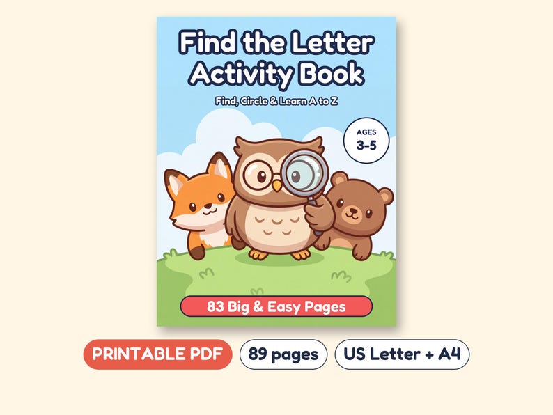 May include: A Find the Letter Activity Book with a light blue cover featuring a cartoon owl holding a magnifying glass, a fox, and a bear on a green grassy hill. The text reads Find the Letter Activity Book, Find, Circle & Learn A to Z, AGES 3-5, and 83 Big & Easy Pages. Below are labels for PRINTABLE PDF, 89 pages, and US Letter + A4.