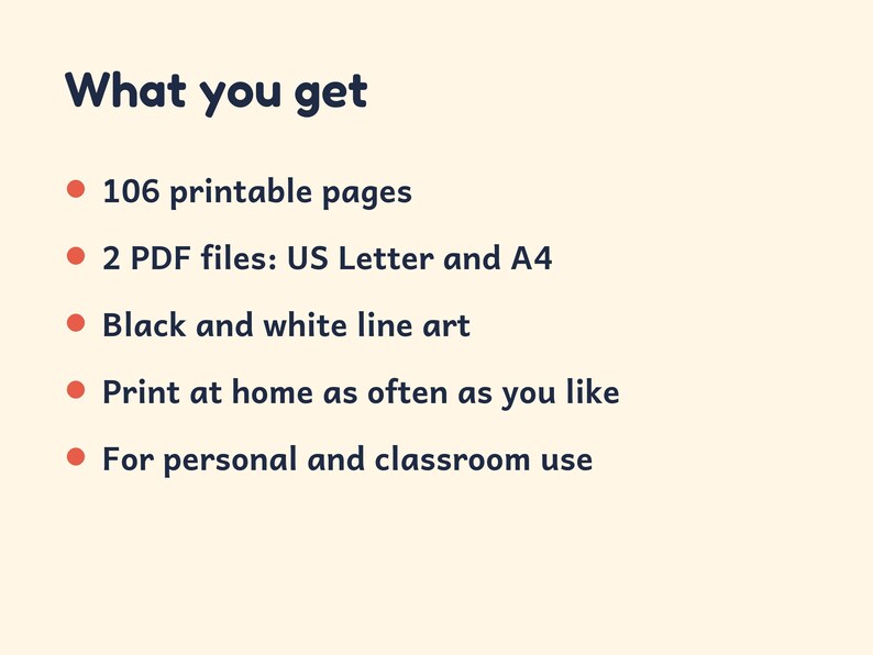 May include: A digital document with the heading What you get, listing 106 printable pages, 2 PDF files in US Letter and A4 sizes, black and white line art, print at home as often as you like, and for personal and classroom use.