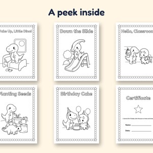 May include: Six black and white coloring pages titled A peek inside. Pages feature dinosaur illustrations with text: Wake Up, Little Dino!, Down the Slide, Hello, Classroom!, Planting Seeds, Birthday Cake, and a Certificate page with lines for Name and Date.