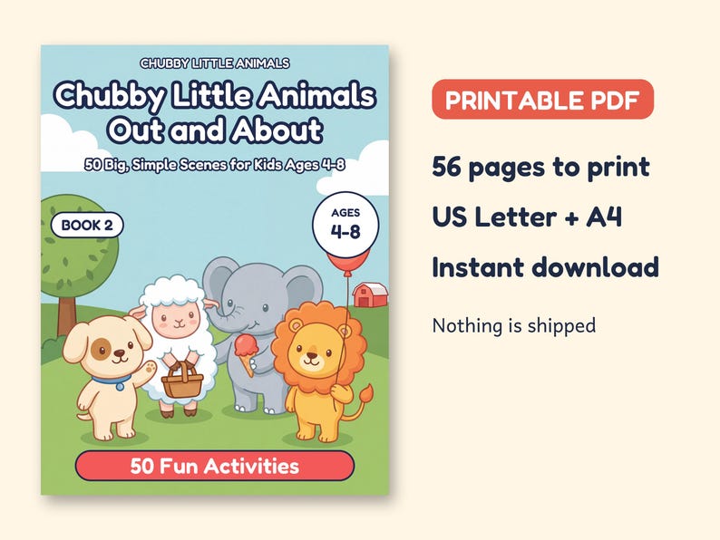 May include: A printable PDF coloring book titled Chubby Little Animals Out and About, Book 2, featuring 50 big, simple scenes for kids ages 4-8. The cover shows a cartoon dog, sheep, elephant, and lion in a field. Includes 56 pages for US Letter and A4.
