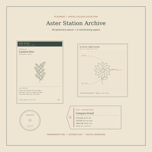 May include: A digital collage collection titled Aster Station Archive featuring 48 ephemera pieces and 6 coordinating papers. The image displays botanical illustrations of a lantern fern and orbit bloom, a circular label, and a specimen record tag.