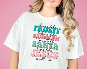 Baila como Frosty, brilla como Rudolf, da como Santa, ama como Jesús camiseta